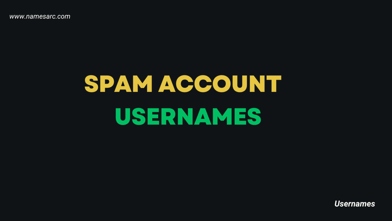 600+ Unique Spam Account Usernames For You - Namesarc