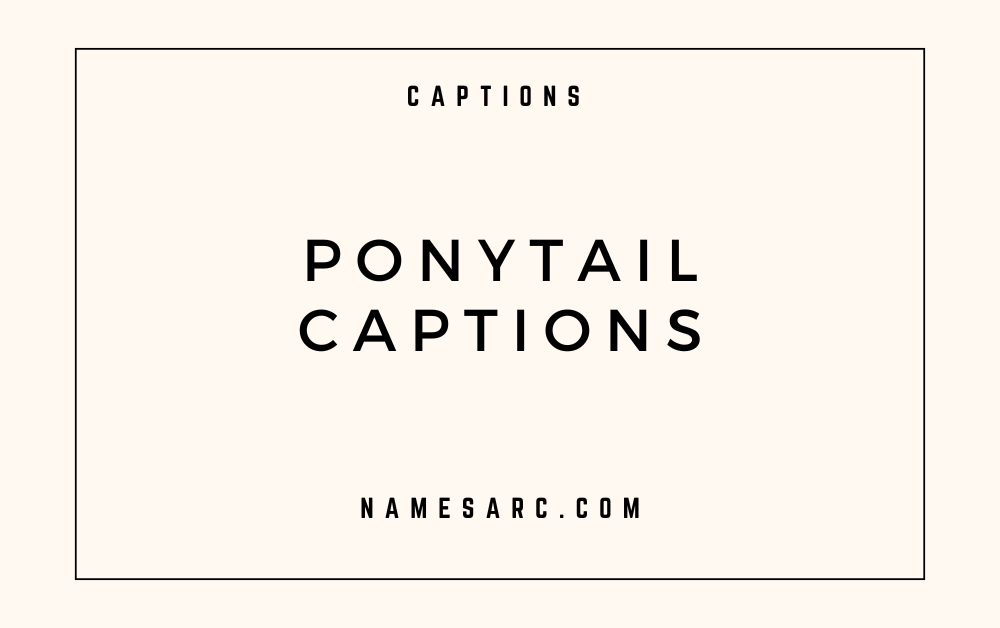 Ponytail Captions